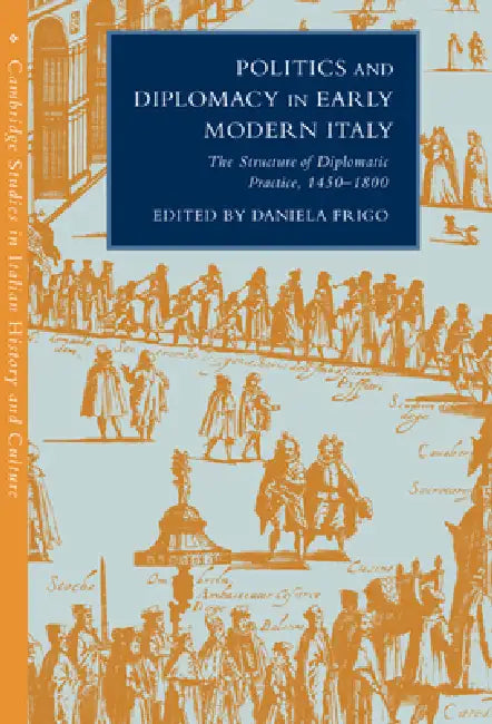 Buy Politics and Diplomacy in Early Modern Italy (English, Daniela Frigo | Daniela Frigo | Gigliola Fragnito) — BookShops.in