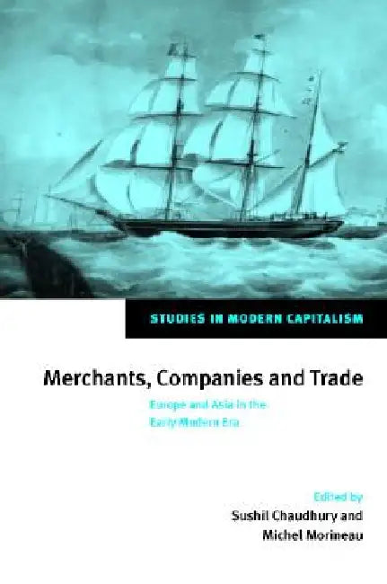 Buy Merchants, Companies and Trade (English, Sushil Chaudhury | Michel Morineau) — BookShops.in