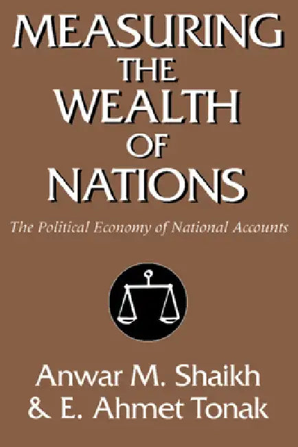 Buy Measuring the Wealth of Nations (English, Anwar M. Shaikh | E. Ahmet Tonak) — BookShops.in