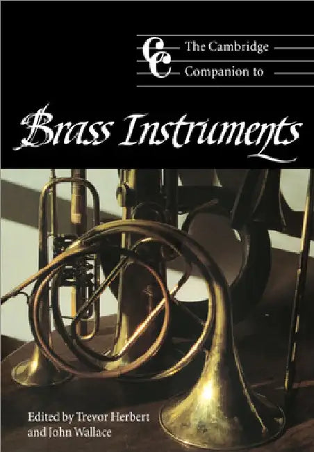Buy The Cambridge Companion to Brass Instruments (English, Trevor Herbert | Trevor Herbert | Jonathan Cross) — BookShops.in