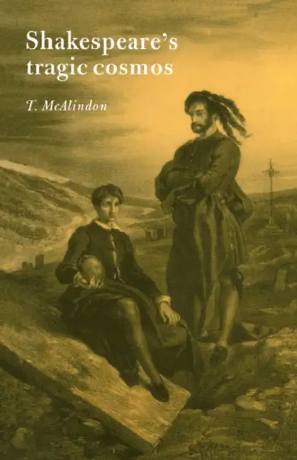 Buy Shakespeare's Tragic Cosmos (English, T. McAlindon | Thomas McAlindon) — BookShops.in
