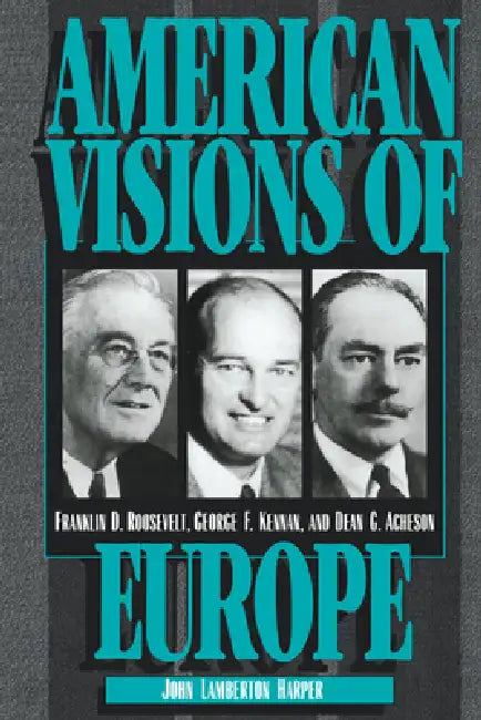 Buy American Visions of Europe (English, John Lamberton Harper | George Frost Kennan | Dean G. Acheson) — BookShops.in