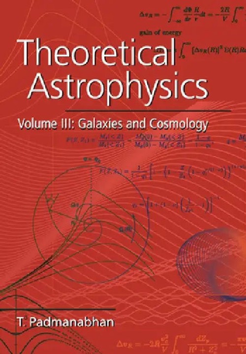 Theoretical Astrophysics: Galaxies and Cosmology – T. R. Padmanabhan view 2