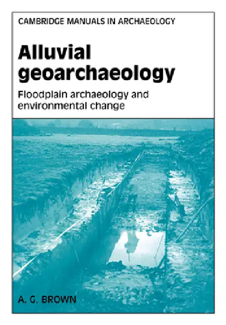 Alluvial Geoarchaeology (English, Tony Brown | A. G. Brown | Graeme Barker)