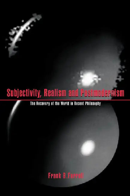 Buy Subjectivity, Realism, and Postmodernism (English, Frank B. Farrell) — BookShops.in