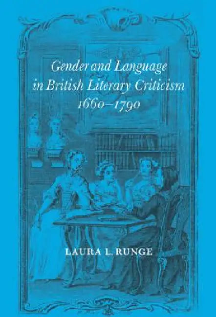 Buy Gender and Language in British Literary Criticism, 1660-1790 (English, Laura L. Runge) — BookShops.in