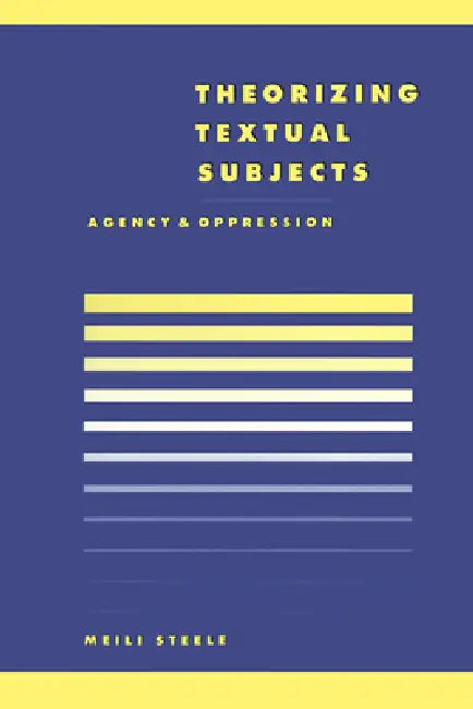 Theorising Textual Subjects (English, Meili Steele | Steele Meili | Anthony Cascardi)