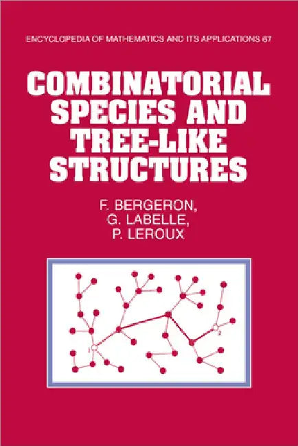 Buy Combinatorial Species and Tree-Like Structures (English, F. Bergeron | Franois Bergeron | Gilbert LaBelle) — BookShops.in