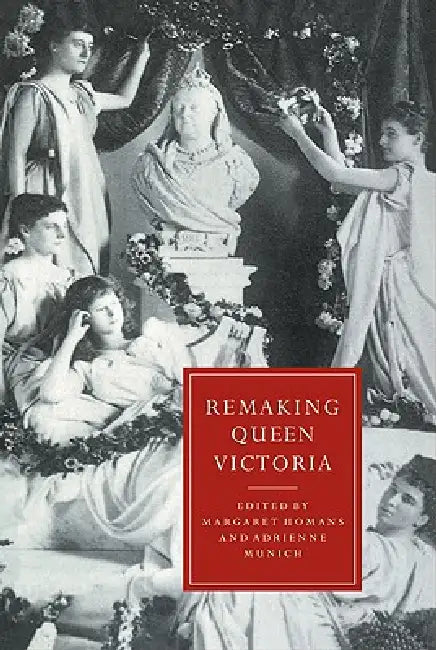 Buy Remaking Queen Victoria (English, Margaret Homans | Adrienne Auslander Munich) — BookShops.in