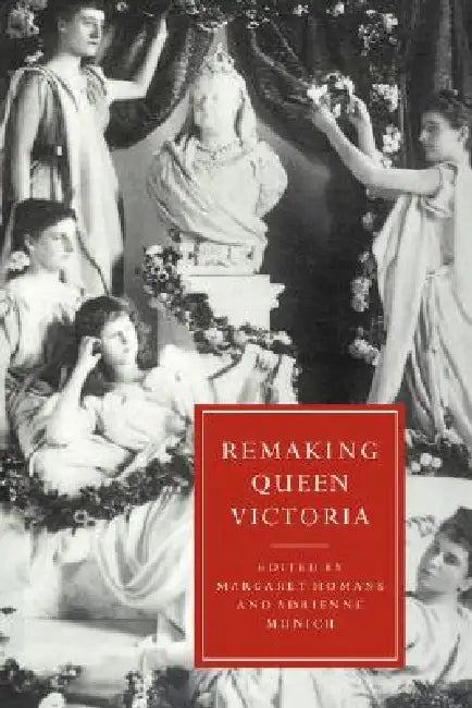 Buy Remaking Queen Victoria (English, Margaret Homans | Adrienne Auslander Munich | Gillian Beer) — BookShops.in