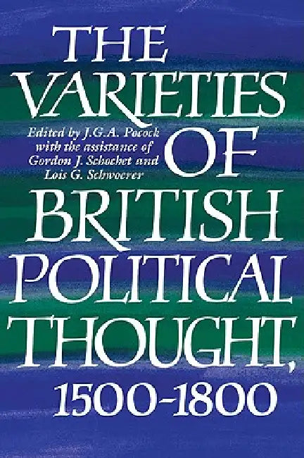 Buy The Varieties of British Political Thought, 1500 1800 (English, J. G. a. Pocock | J. G. A. Pocock | Lois G. Schwoerer) — BookShops.in