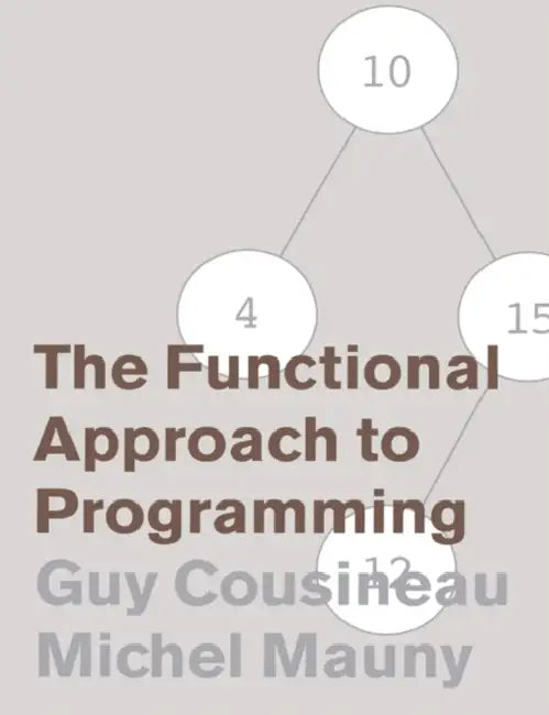 The Functional Approach to Programming | by Guy Cousineau | Michel Mauny | K. Callaway | ‎ Cambridge University Press | ‎ English view 2
