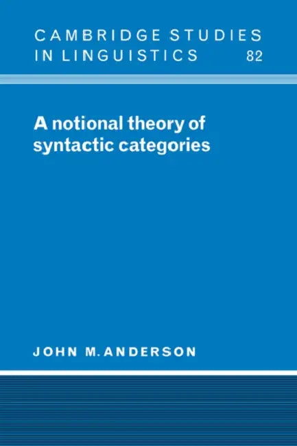 A Notional Theory of Syntactic Categories (English, Anderson John M. | John M. Anderson | S. R. Anderson)