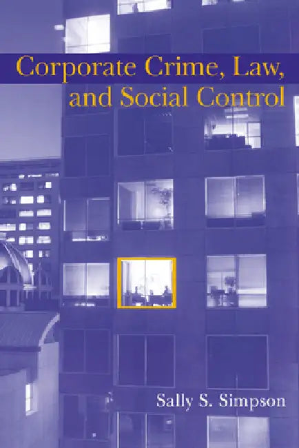 Buy Corporate Crime, Law, and Social Control (English, Sally S. Simpson | Alfred Blumstein | David P. Farrington) — BookShops.in