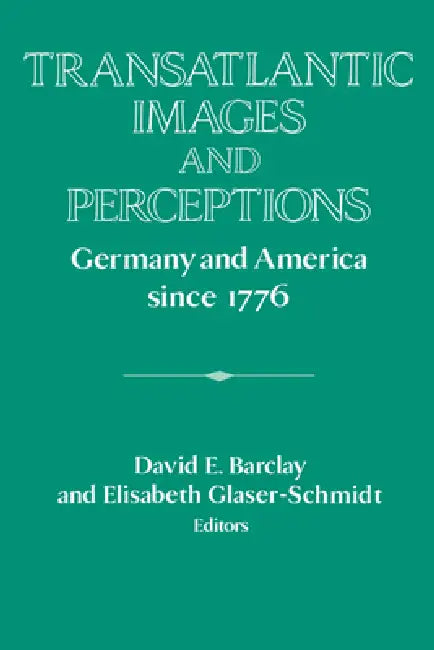 Transatlantic Images and Perceptions (English, David E. Barclay | Elisabeth Glaser-Schmidt | David Lazar)