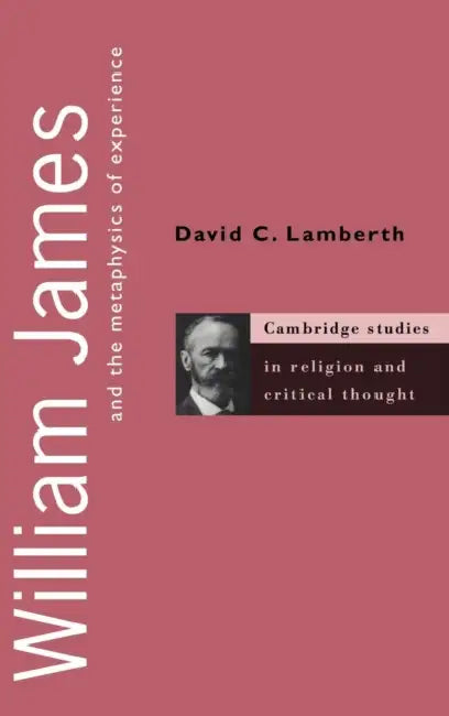 Buy William James and the Metaphysics of Experience (English, David C. Lamberth) — BookShops.in