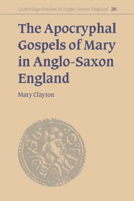 Buy The Apocryphal Gospels of Mary in Anglo-Saxon England (English, Mary Clayton | Clayton Mary) — BookShops.in
