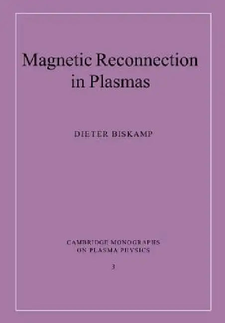 Magnetic Reconnection in Plasmas (English, Dieter Biskamp | D. Biskamp | M. G. Haines)