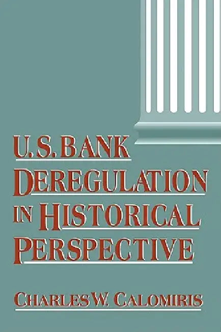Buy Us Bank Deregulation in Historical Perspective (English, Charles W. Calomiris | Calomiris Charles W.) — BookShops.in