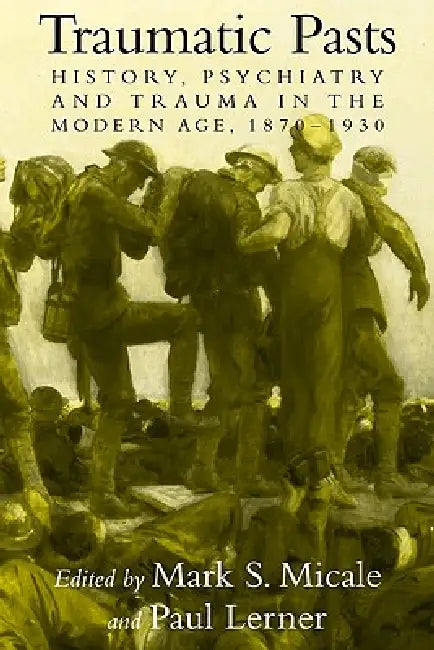 Buy Traumatic Pasts (English, Mark S. Micale | Paul Lerner | Charles Rosenberg) — BookShops.in