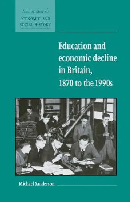 Buy Education and Economic Decline in Britain, 1870 to the 1990s (English, Michael Sanderson) — BookShops.in