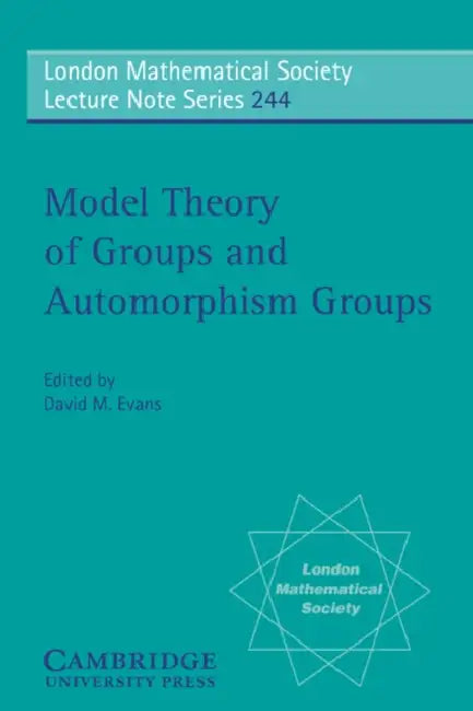 Model Theory of Groups and Automorphism Groups (English, David M. Evans)