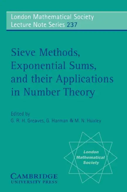 Buy Sieve Methods, Exponential Sums, and Their Applications in Number Theory (English, G. R. H. Greaves | G. R. H. Greaves | G. Harman) — BookShops.in