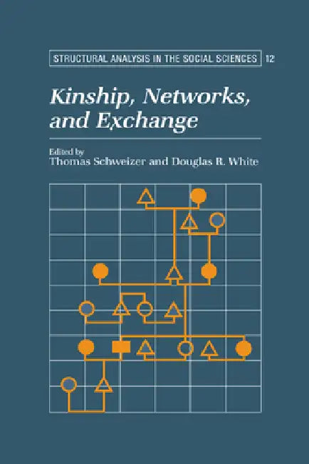 Buy Kinship, Networks, and Exchange (English, Thomas Schweizer | Douglas R. White | Mark Granovetter) — BookShops.in