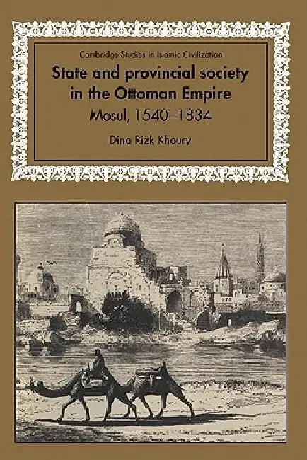 Buy State and Provincial Society in the Ottoman Empire (English, Dina Rizk Khoury | David Morgan) — BookShops.in