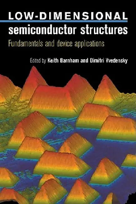 Buy Low Dimensional Semiconductor Structures (English, Keith Barnham | Dimitri Vvedensky) — BookShops.in