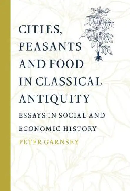 Buy Cities, Peasants and Food in Classical Antiquity (English, Peter Garnsey | Walter Scheidel) — BookShops.in
