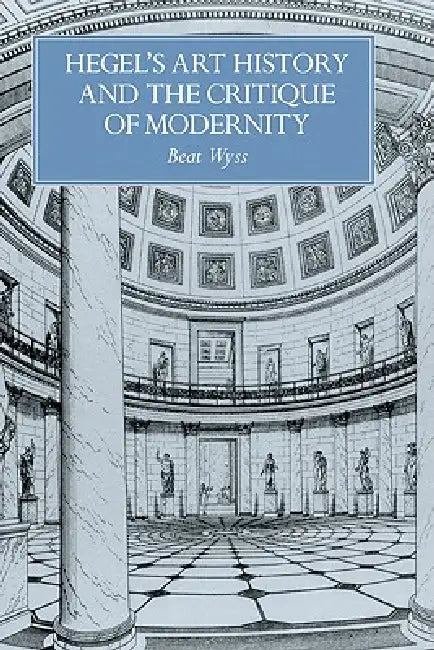 Buy Hegel's Art History and the Critique of Modernity (English, Beat Wyss | Bert Wyss | Francesco Pellizzi) — BookShops.in