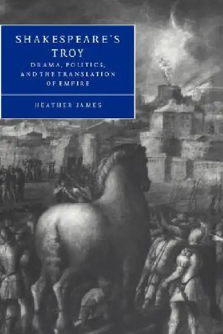 Buy Shakespeare's Troy (English, Heather James | Stephen Orgel | Anne Barton) — BookShops.in
