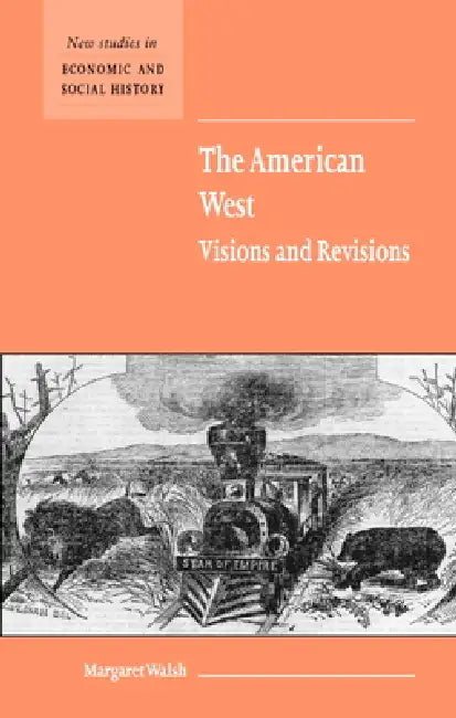 Buy The American West. Visions and Revisions (English, Margaret Walsh | Maurice Kirby) — BookShops.in