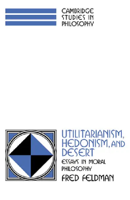 Buy Utilitarianism, Hedonism, and Desert (English, Fred Feldman | Ernest Sosa | Jonathan Dancy) — BookShops.in