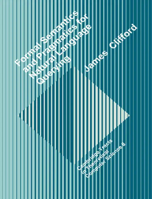 Buy Formal Semantics and Pragmatics for Natural Language Querying (English, James Clifford | Clifford James | C. J. Van Rijsbergen) — BookShops.in