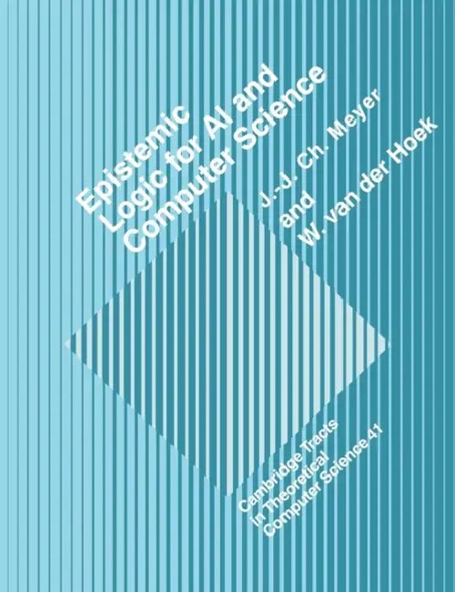 Epistemic Logic for AI and Computer Science by J. -J Ch Meyer view 4