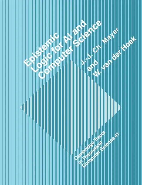 Epistemic Logic for AI and Computer Science (English, J. -J Ch Meyer | W. Van Der Hoek | John-Jules Ch Meyer)