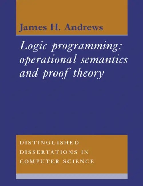 Logic Programming: Operational Semantics and Proof Theory by J. Andrews view 2