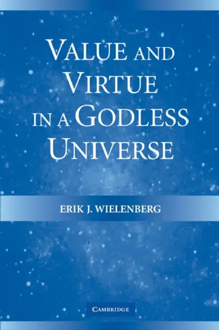Buy Value and Virtue in a Godless Universe (English, Erik J. Wielenberg) — BookShops.in