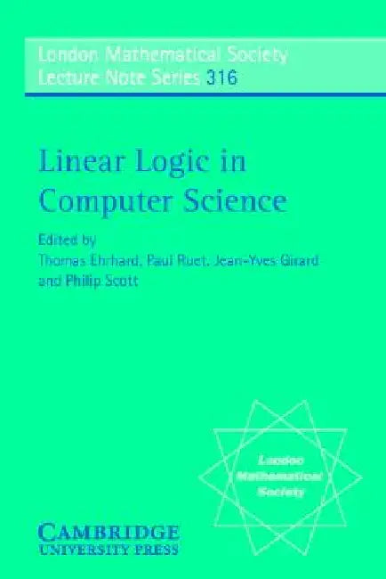 Linear Logic in Computer Science: 316 | by Thomas Ehrhard | Jean-Yves Girard | Paul Ruet | ‎ Cambridge University Press | ‎ English view 5