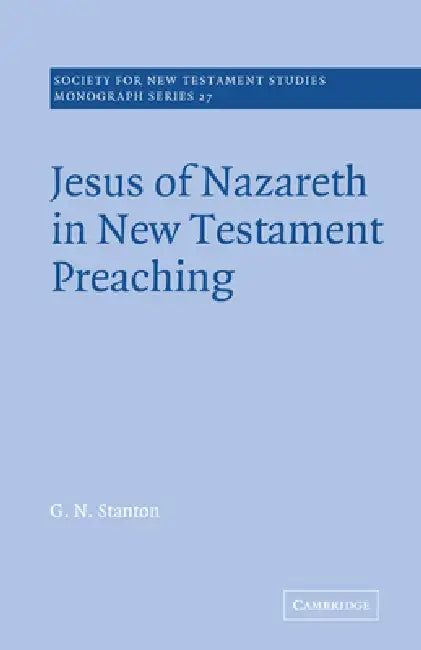 Buy Jesus of Nazareth in New Testament Preaching | by G. N. Stanton | Graham Stanton | John Court | Cambridge University Press | by G. N. Stanton | Graham Stanton | John Court | Cambridge University Press | by G. N. Stanton | Graham Stanton | John Court | Cambridge University Press | by G. N. Stanton | Graham Stanton | John Court | Cambridge University Press | by G. N. Stanton | Graham Stanton | John Court | Cambridge University Press | by G. N. Stanton | Graham Stanton | John Court | Cambridge Univ — BookShops.in