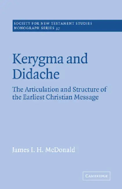 Buy Kerygma and Didache | by James I. H. McDonald | John Court | Cambridge University Press | by James I. H. McDonald | John Court | Cambridge University Press | by James I. H. McDonald | John Court | Cambridge University Press | by James I. H. McDonald | John Court | Cambridge University Press | by James I. H. McDonald | John Court | Cambridge University Press | by James I. H. McDonald | John Court | Cambridge University Press | by James I. H. McDonald | John Court | Cambridge University Press | by — BookShops.in