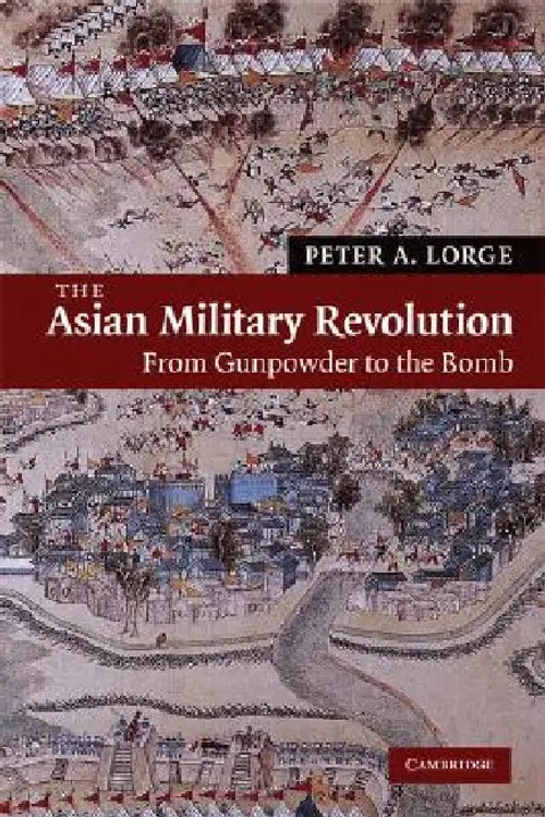 The Asian Military Revolution: From Gunpowder to the Bomb – Peter A. Lorge view 5