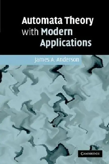 Buy Automata Theory with Modern Applications (English, James A. Anderson) — BookShops.in