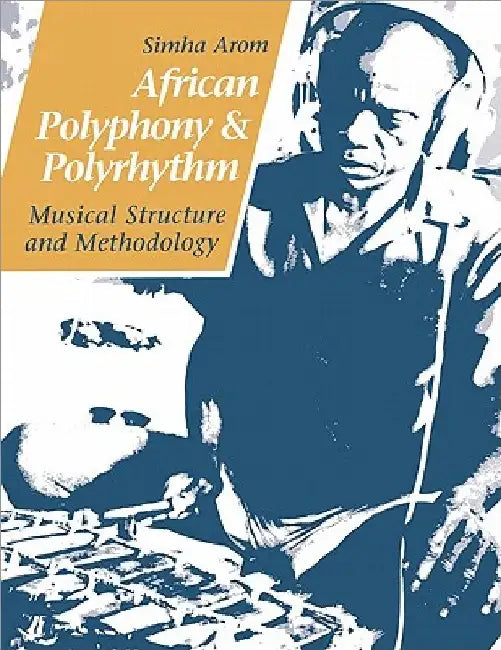 Buy African Polyphony and Polyrhythm (English, Simha Arom | Martin Thom | Barbara Tuckett) — BookShops.in