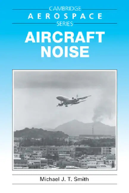 Buy Aircraft Noise (English, Michael J. T. Smith | Michael J. Rycroft | Wei Shyy) — BookShops.in