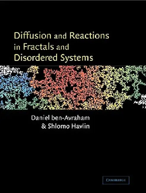 Diffusion and Reactions in Fractals and Disordered Systems | by Daniel Ben-Avraham | Shlomo Havlin | Ben-Avraham Daniel | ‎ Cambridge University Press | ‎ English | ‎ Revised ed. Edition view 2