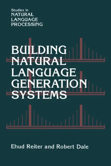 Buy Building Natural Language Generation Systems (English, Ehud Reiter | Robert Dale) — BookShops.in