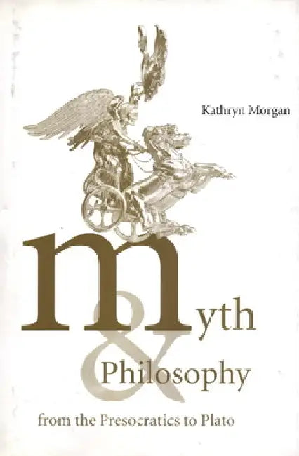 Buy Myth and Philosophy from the Presocratics to Plato (English, Kathryn A. Morgan | Morgan Kathryn a.) — BookShops.in